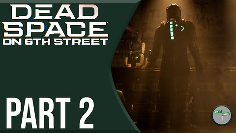 Dead Space Remake on 6th Street Part 2