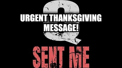 URGENT Thanksgiving Message! Big Things Still Happening!!! - November 2024.