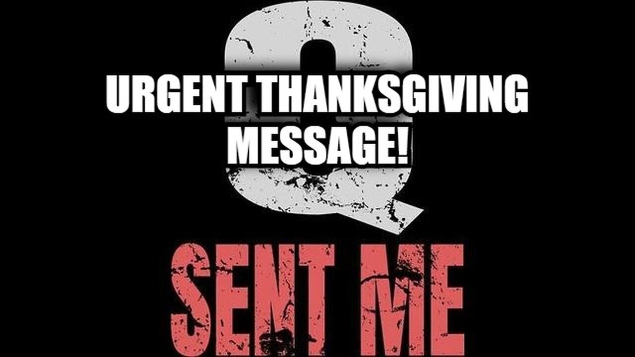 URGENT Thanksgiving Message! Big Things Still Happening!!! - November 2024.