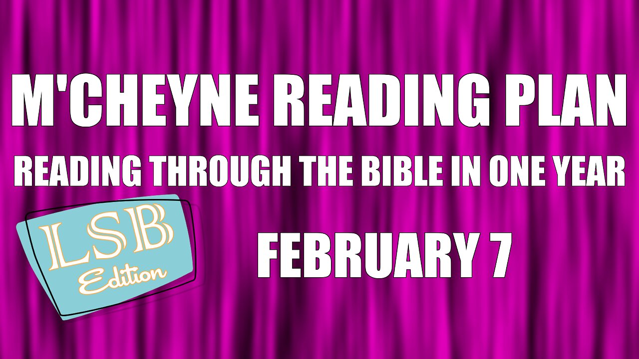 Day 38 - February 7 - Bible in a Year - LSB Edition