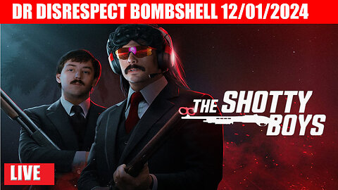 Dr Disrespect BOMBSHELL 12/01/2024 🔥 THE SHOTTY BOYS FEAT. BOBBYPOFF