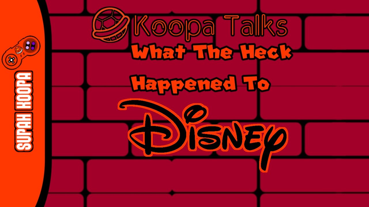 What The Heck Happened To Disney? Koopa Talks