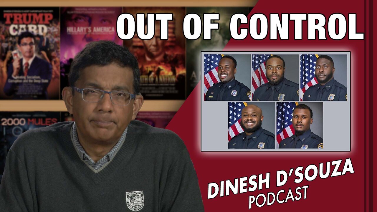 OUT OF CONTROL Dinesh D’Souza Podcast Ep506