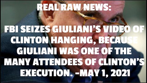 FBI SEIZES GIULIANI’S VIDEO OF CLINTON HANGING, BECAUSE GIULIANI WAS ONE OF THE MANY ATTENDEES OF CL