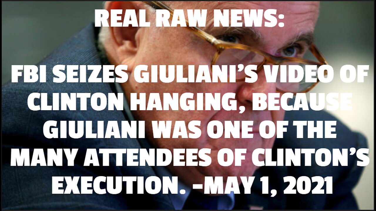 FBI SEIZES GIULIANI’S VIDEO OF CLINTON HANGING, BECAUSE GIULIANI WAS ONE OF THE MANY ATTENDEES OF CL