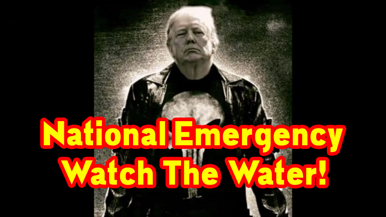 National Emergency? Watch The Water!