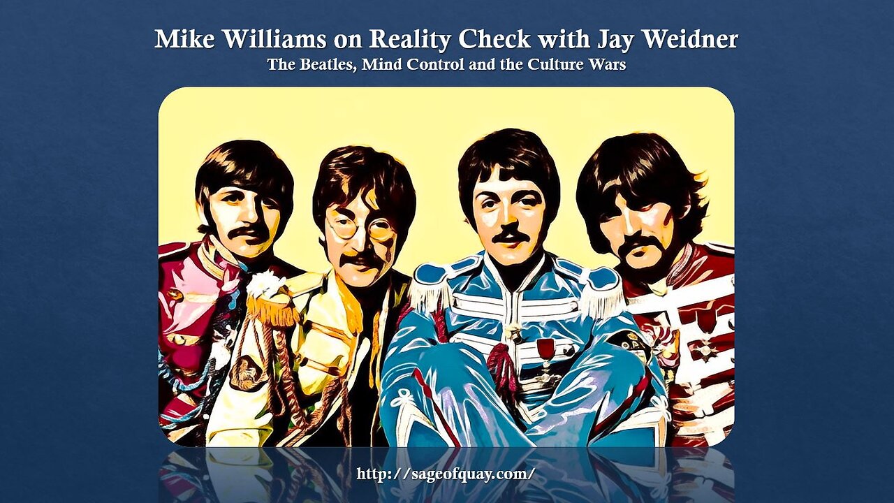 Mike Williams on Reality Check with Jay Weidner - The Beatles, Mind Control and the Culture Wars