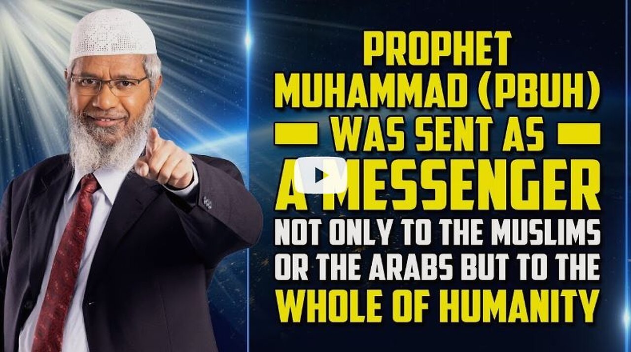 Feb 1, 2023 Zakir Naik says Muhammad was sent to All of Humanity!