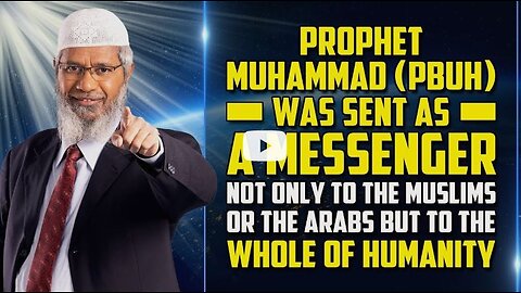 Feb 1, 2023 Zakir Naik says Muhammad was sent to All of Humanity!