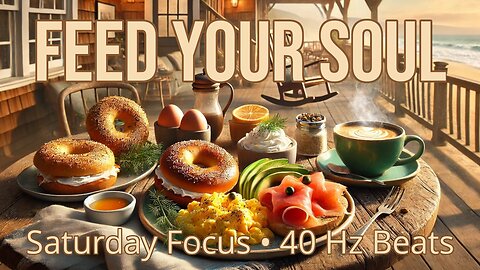 Feed Your Soul: Saturday Morning Focus with 40 Hz Binaural Beats