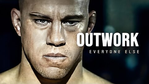 MOTIVATIONAL SPEECH - OUTWORK EVERYONE ELSE
