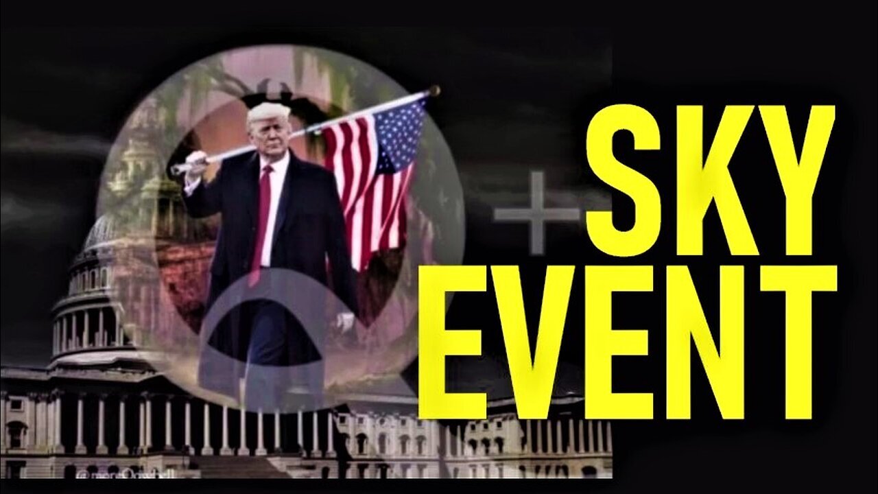 Trump+ Q: Sky Event! Bigger Than You Can Imagine! It's Time to Wake Up!