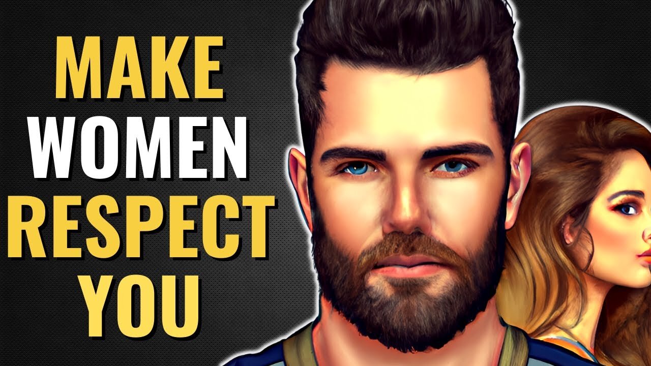 How to Make ANY Woman Instantly Respect You In 10 Steps