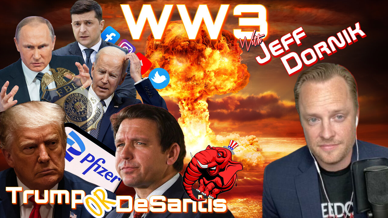 IS NUCLEAR WAR IMMINENT? WHO DO WE NEED TRUMP OR DESANTIS? HOW DO THEY WIN? With JEFF DORNIK - EP.121