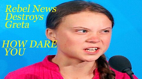 Greta Gets Destroyed by REBEL NEWS