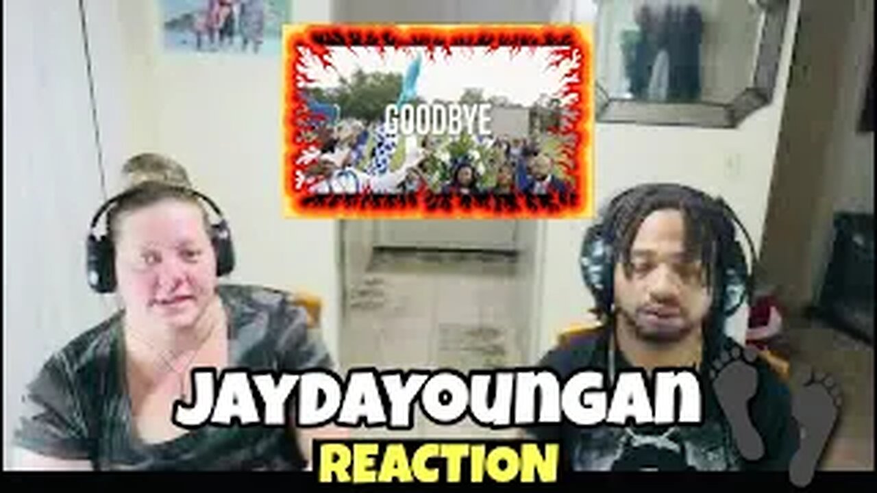 JayDaYoungan - Goodbye | Reaction