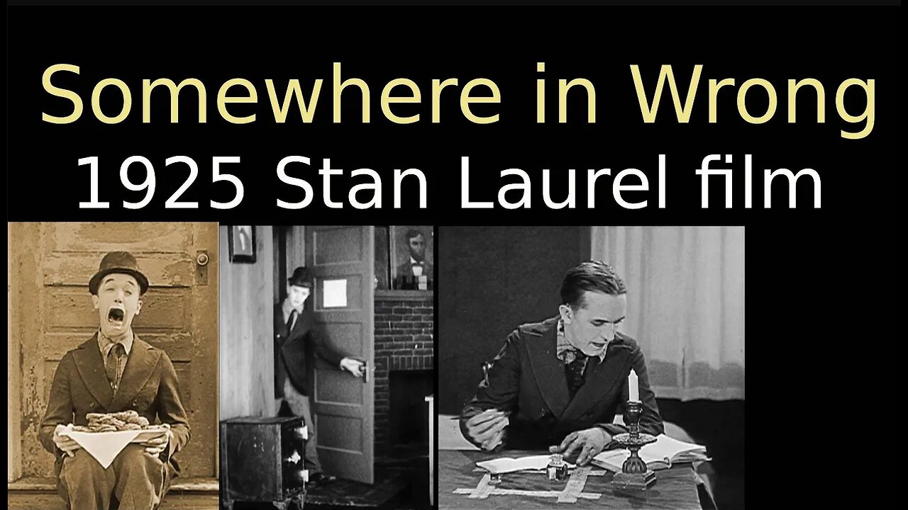 Somewhere in Wrong (1925 Silent film) starring Stan Laurel