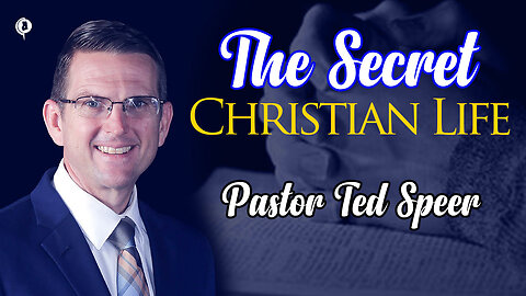 The Secret Christian Life || Pastor Ted Speer || Fundamental Hour Gh