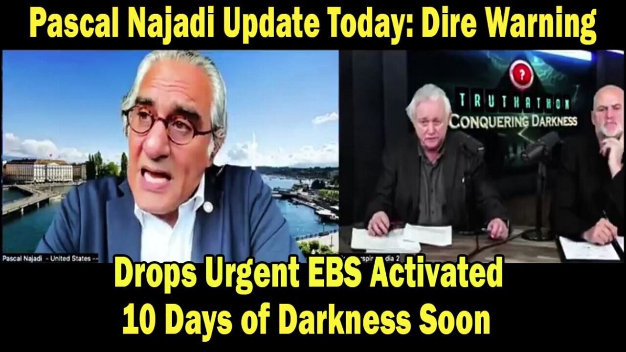 Pascal Najadi Update: "Dire Warning ~ Drops Urgent EBS Activated 10 Days of Darkness Soon"