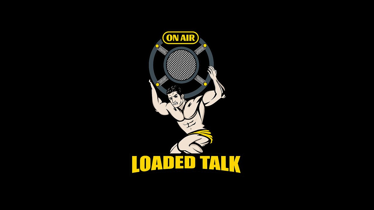 Loaded Talk - Episode 1