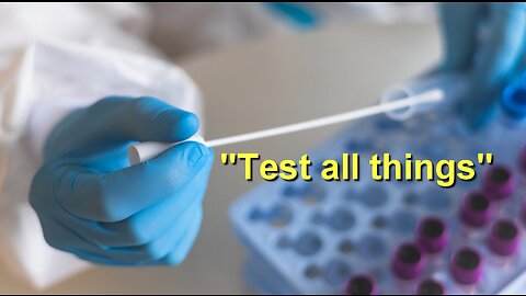 "Test All Things" (I Thessalonians 5:21)