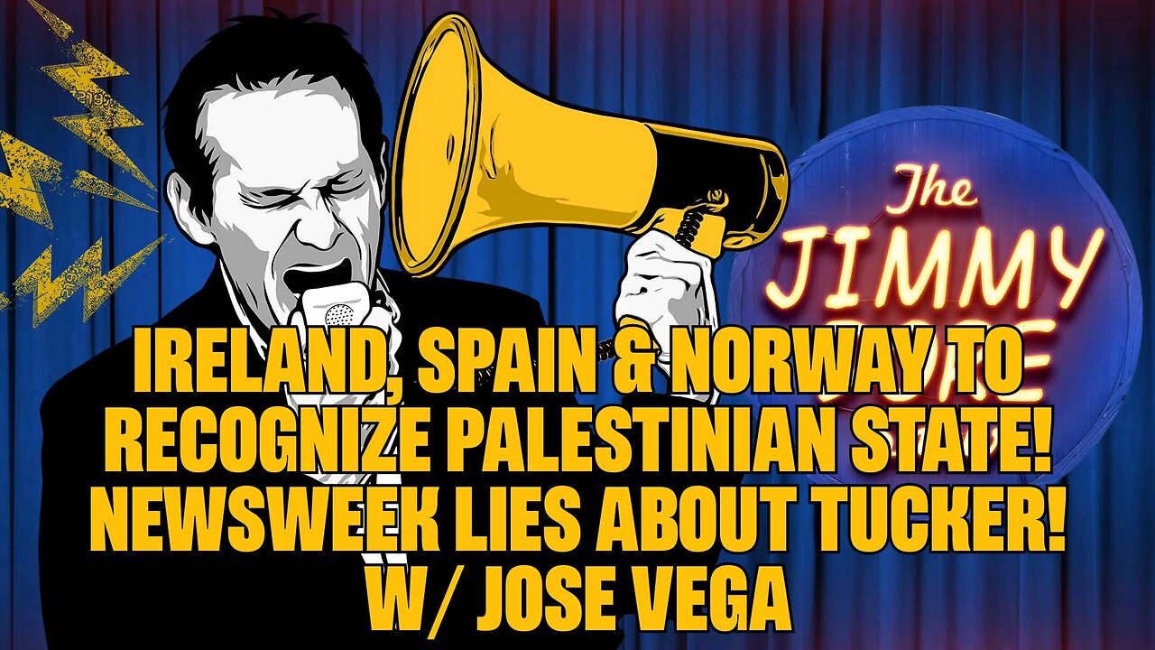 Ireland, Spain & Norway to Recognize Palestinian State! Newsweek Lies About Tucker! w⧸ Jose Vega