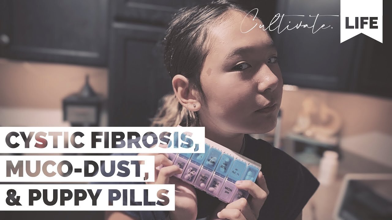 CL | Cystic Fibrosis, Muco Dust, & Puppy Pills | Cultivate Relationships