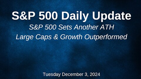 S&P 500 Daily Market Update Tuesday December 3, 2024