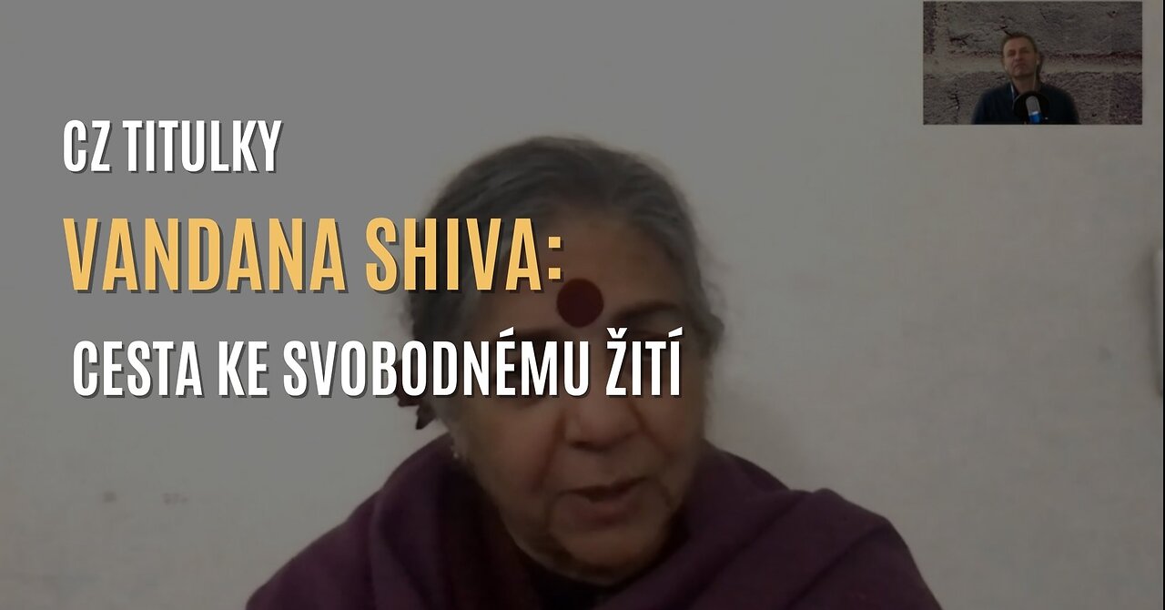 Vandana Shiva: Záleží na nás, jestli budeme žít ve svobodě nebo jako otroci globální elity