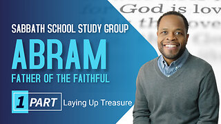 Abraham Found Value in Faith In God Sabbath School Lesson Study Group CHANGE w/ Chris Bailey III