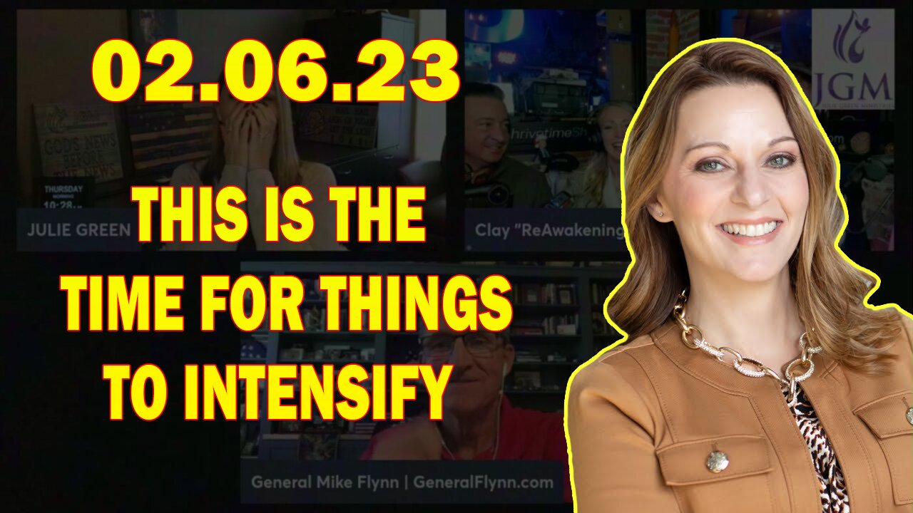 Julie Green Ministries Full Report Update February 6, 2023- THIS IS THE TIME FOR THINGS TO INTENSIFY