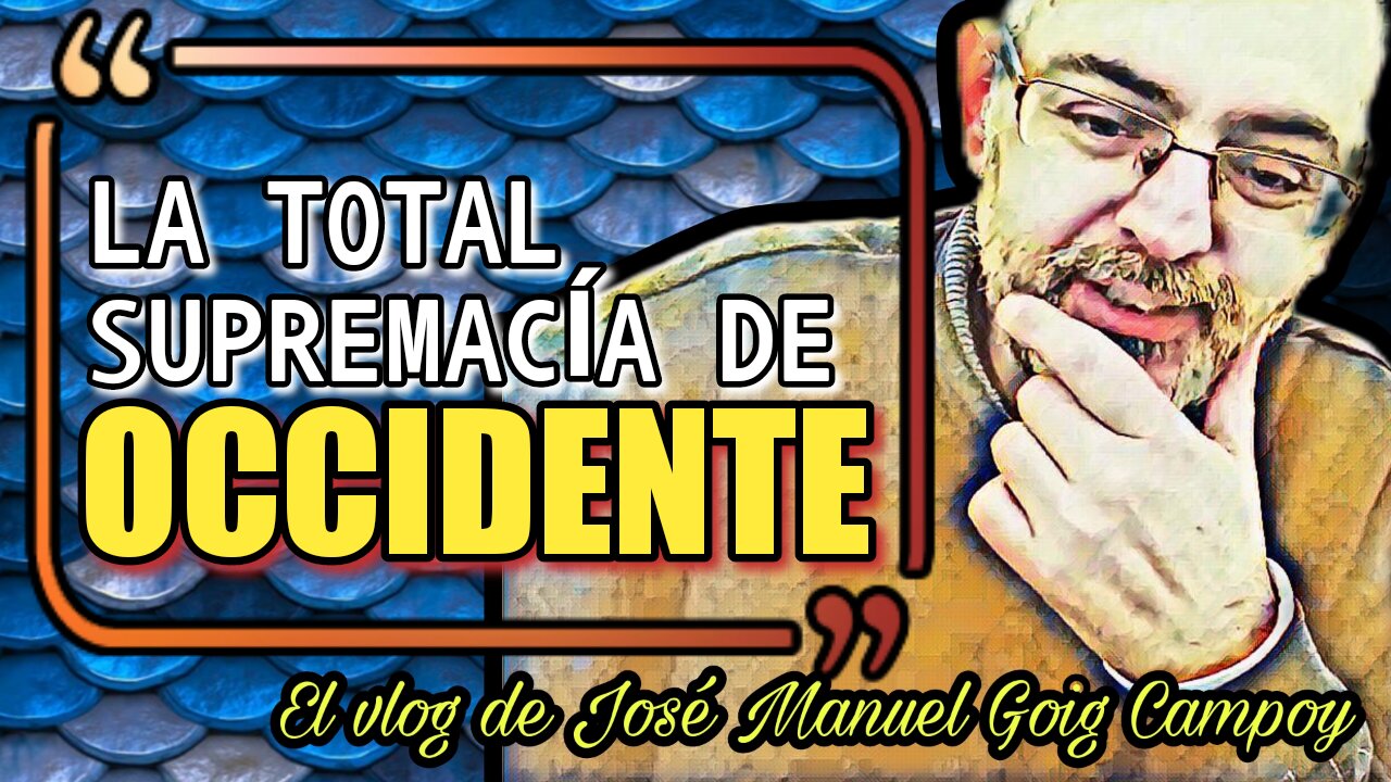 La eterna decadencia de Occidente | El vlog de José Manuel Goig Campoy