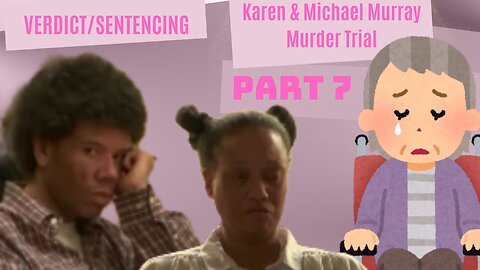 TRIAL PART 7/Karen & Michael Murray(Siblings)First Degree Murder in Death of Disabled/Elderly Mother