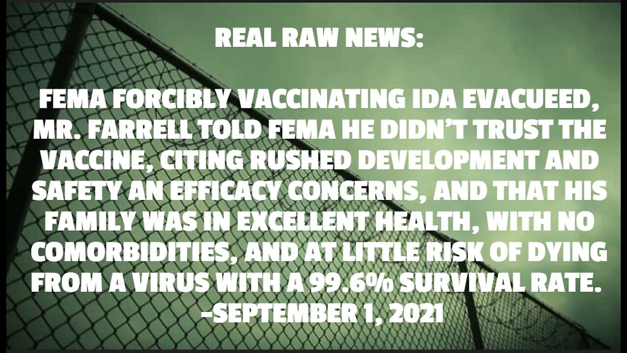 REAL RAW NEWS: FEMA FORCIBLY VACCINATING IDA EVACUEED, MR. FARRELL TOLD FEMA HE DIDN’T