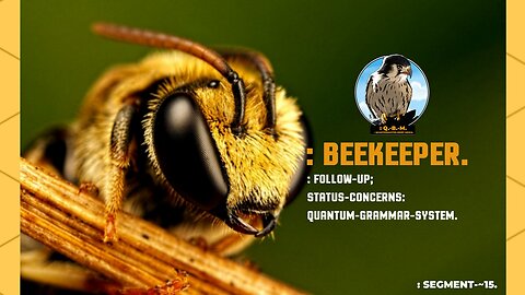 : BEEKEEPER. : FOLLOW-UP; STATUS OF THE QUANTUM-GRAMMAR-SYSTEM. : SEGMENT-15.