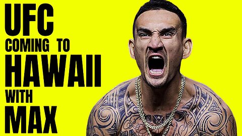 UFC LIKELY HEADING TO HAWAII IN 2025 WITH MAX HOLLOWAY