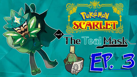 Starborn Feline plays Pokémon Scarlet Teal Mask Ep 3