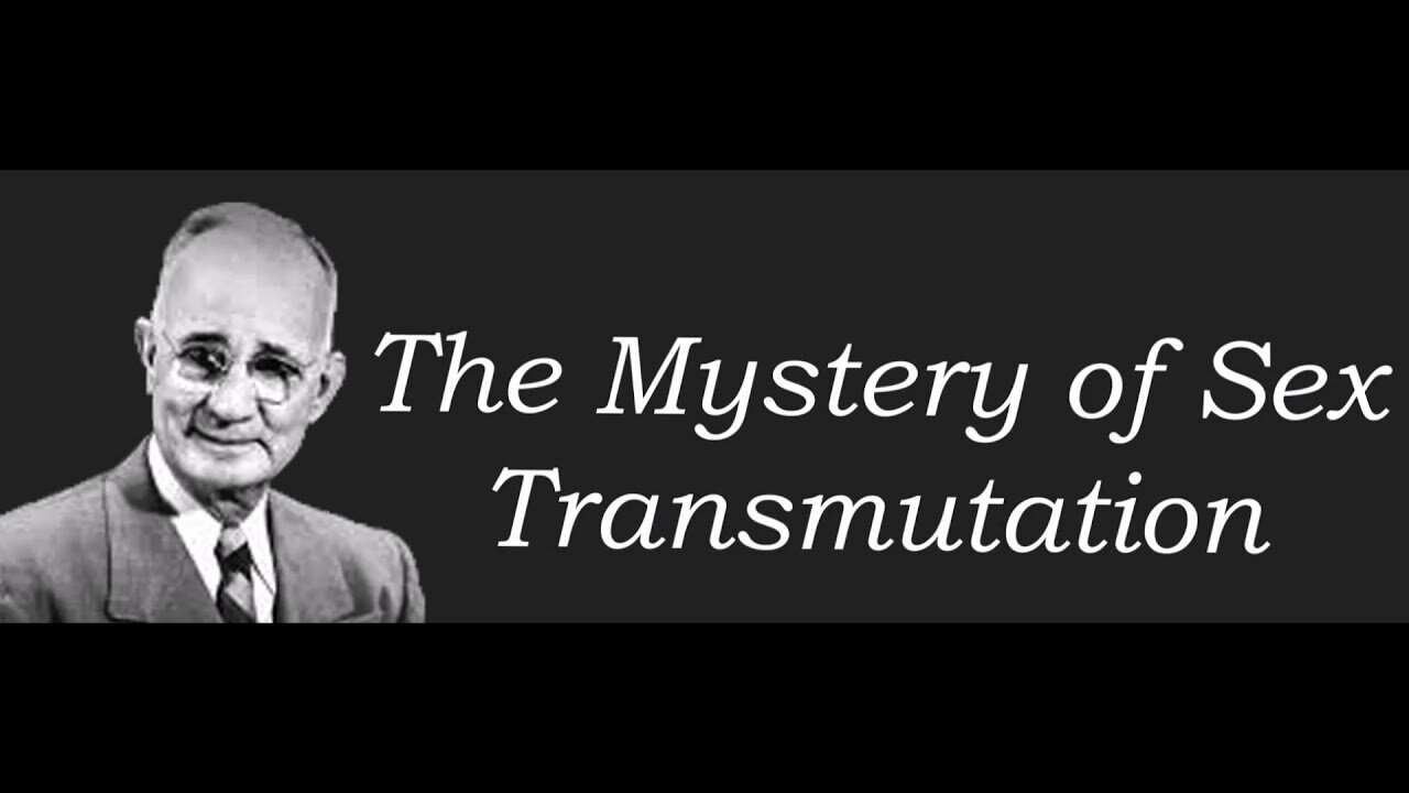 Sex Transmutation - Napoleon Hill (Ye Must be Born Again!)