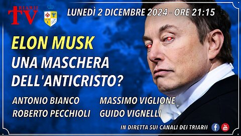 ELON MUSK, UNA MASCHERA DELL’ANTICRISTO? BIANCO, PECCHIOLI, VIGLIONE, VIGNELLI