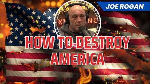 How to Destroy America - Joe Rogan