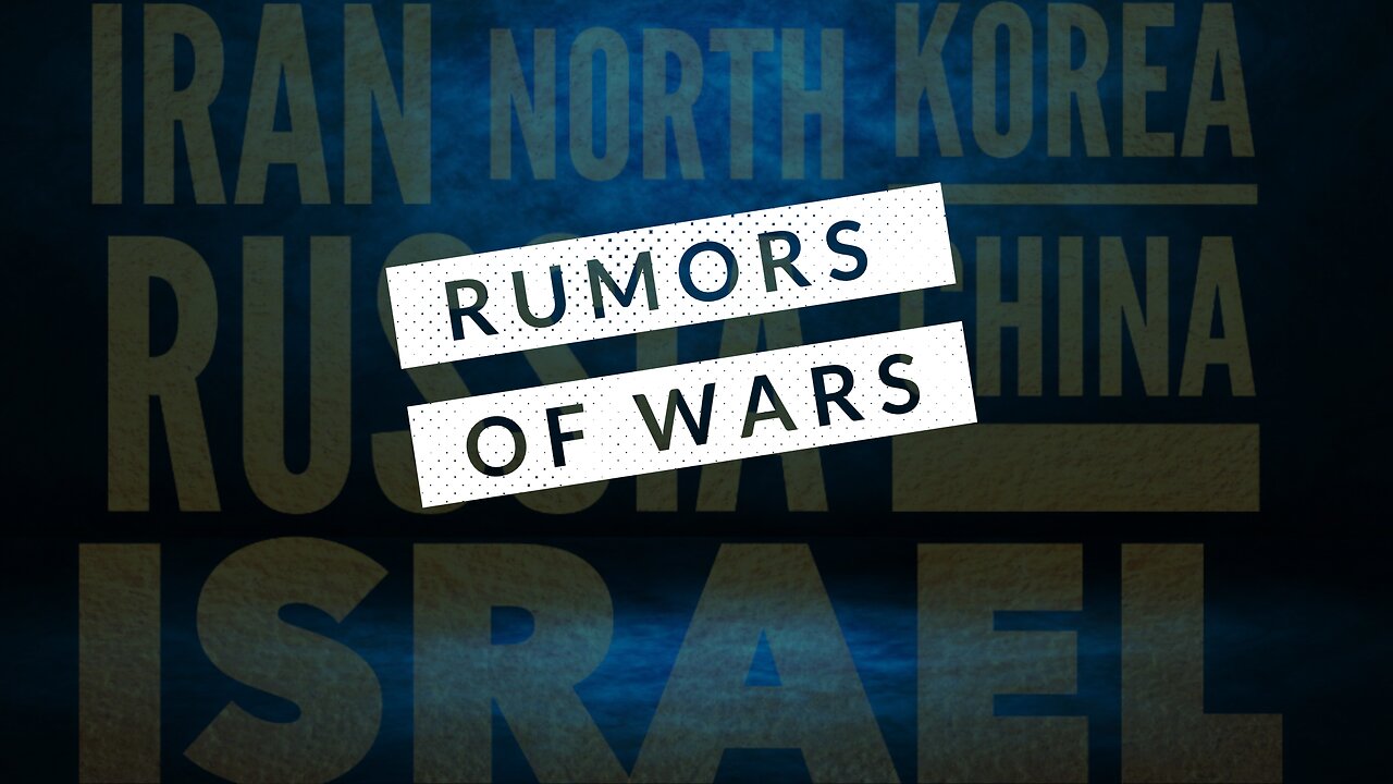 Rumors of Wars. Jesus Will Rapture His People Soon…