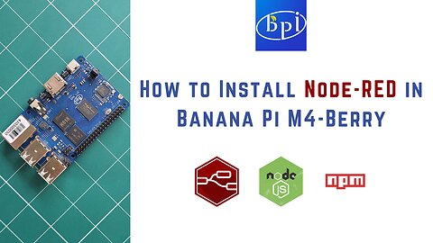 How to Install Node RED in Banana Pi M4-Berry | npm | Node.js | IoT | IIoT | NPM |