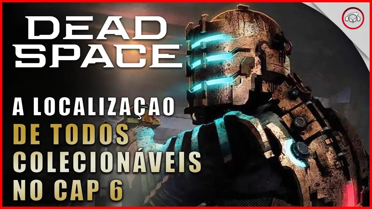 Dead Space Remake, A localização de todos os Colecionáveis no Cap 6 | Super-Dica