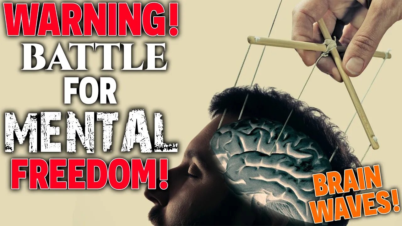 WARNING! Battle For MENTAL FREEDOM! • The Government's Quest to Control Our Brains