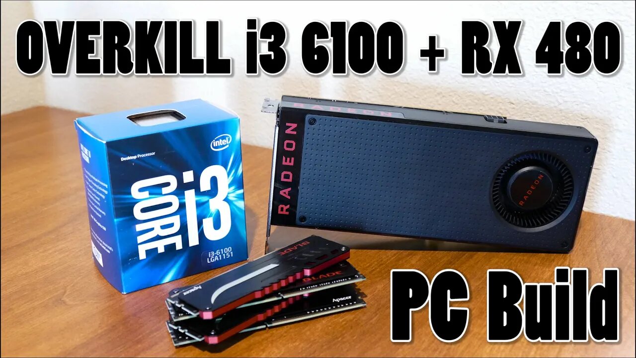 OVERKILL i3 6100/RX 480 PC Build Log