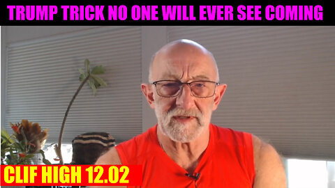 CLIF HIGH Huge 12.02 🔥 TRUMP DROPS THE NEXT BOMB 🔥 PHIL GODLEWSKI 🔥 AND WE KNOW 🔥 X22 REPORT