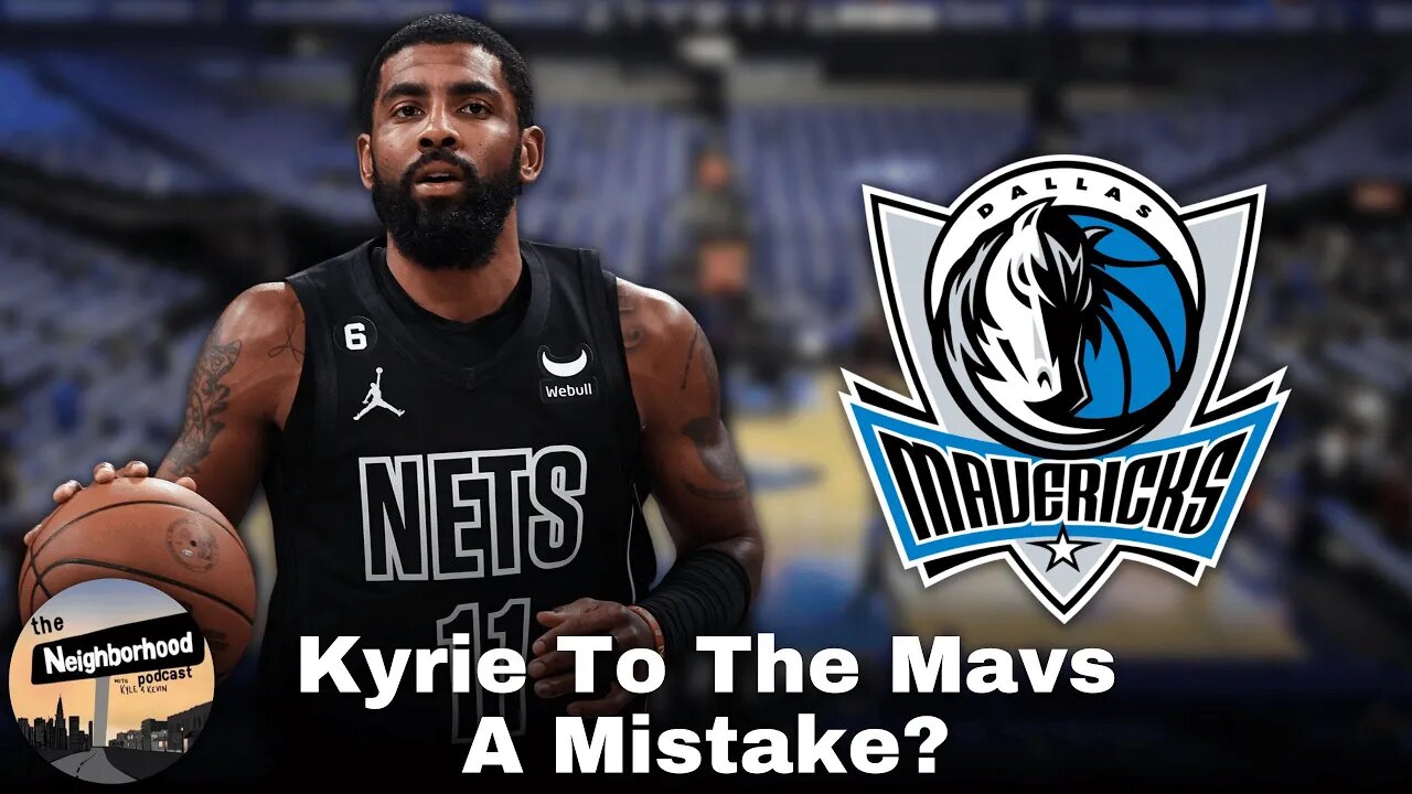 Kyrie To The Mavs Has A Real Chance To Back Fire On Dallas | The Neighborhood Podcast