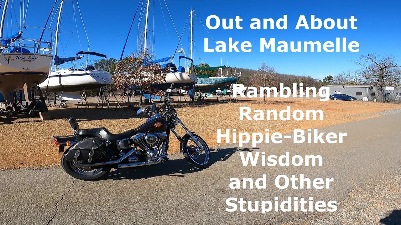 Out and About Lake Maumelle, Rambling Random Hippie-Biker Wisdom and Other Stupidities (S4 E5)