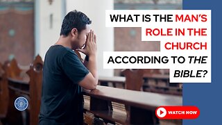 What is the man's role in the church according to the Bible?