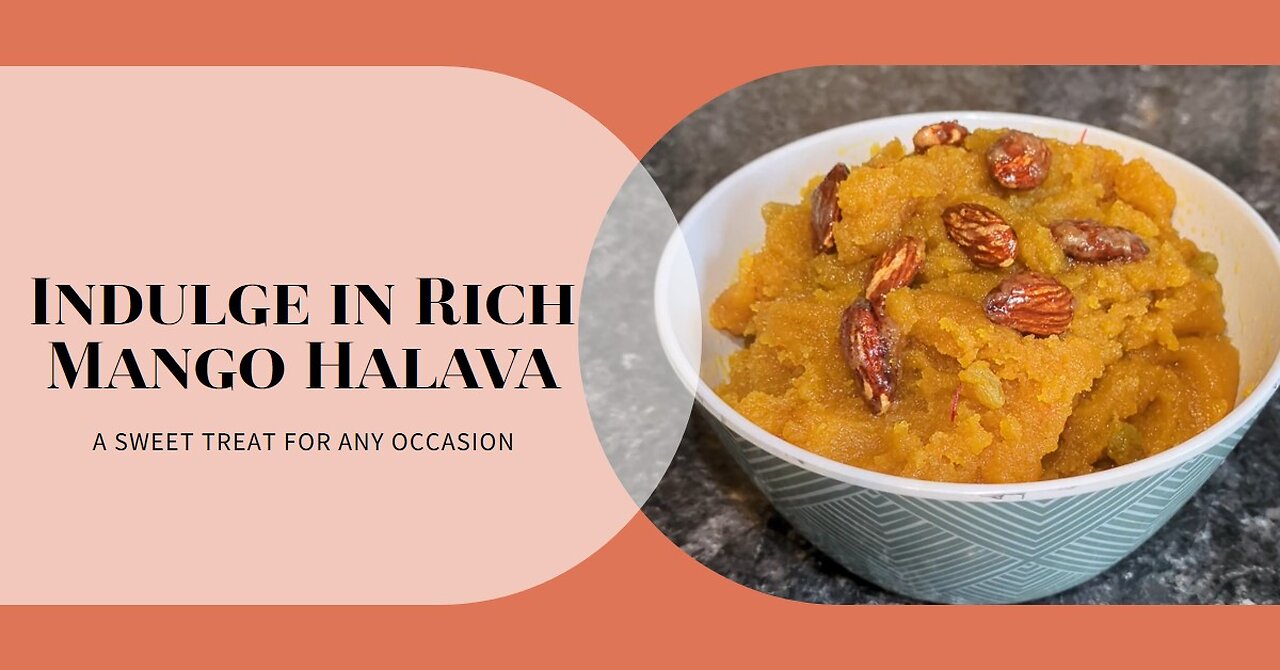 Indulgent Mango Halava/Halwa | Delicious Dessert | Guaranteed to leave everyone wanting more!